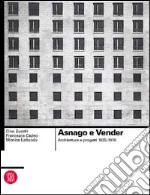 Asnago e Vender. Architetture e progetti 1925-1970. Ediz. illustrata