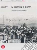 Modernità e durata. Proposte per una teoria del progetto. Ediz. illustrata libro