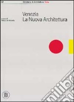 Venezia. La nuova architettura. Ediz. italiana libro