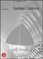 Calatrava Santiago. Ediz. inglese libro