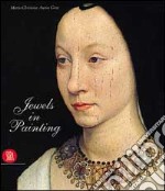 Jewels in painting. Ediz. illustrata libro