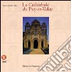 La cathédrale du Puy-en-Velay. Ediz. francese libro di Barral i Altet Xavier