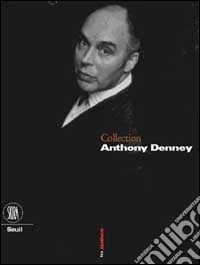 Collection Anthony Denney. Ediz. francese