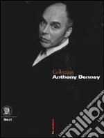 Collection Anthony Denney. Ediz. francese libro