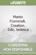 Martin Frommelt. Creation. Ediz. tedesca