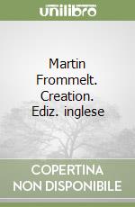 Martin Frommelt. Creation. Ediz. inglese