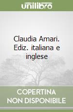 Claudia Amari. Ediz. italiana e inglese libro