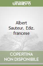 Albert Sauteur. Ediz. francese libro