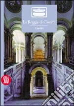 La reggia di Caserta. Ediz. illustrata libro