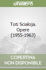 Toti Scialoja. Opere (1955-1963) libro