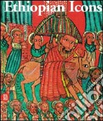 Ethiopian icons. Catalogue of the collection of the Institute of Ethiopian studies, Addis Abeba university. Ediz. illustrata libro