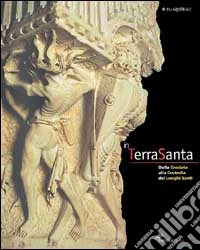 In Terrasanta. Dalla crociata alla custodia dei luoghi santi libro