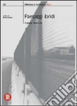 Paesaggi ibridi. Highway, multiplicity. Ediz. illustrata libro