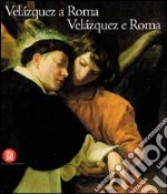 Velazquez a Roma. Velazquez e Roma libro