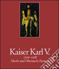 Carlo V. Macht und Ohnmacht Europas libro