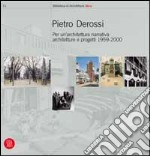 Pietro Derossi. Per un'architettura narrativa. Architetture e progetti 1959-2000. Ediz. illustrata