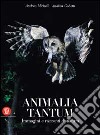 Animalia tantum. Ediz. illustrata libro