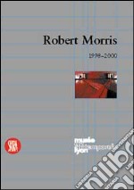 Robert Morris. From Mnemosyne to Clio: the Mirror to the Labyrinth. Ediz. francese e inglese libro