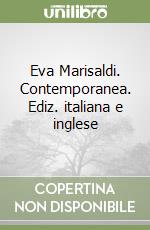 Eva Marisaldi. Contemporanea. Ediz. italiana e inglese libro