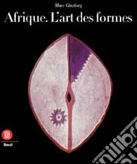 Afrique l'art des formes. Ediz. illustrata libro