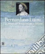 Bernardino Luini e la pittura del Rinascimento a Milano. Gli affreschi di San Maurizio al Monastero Maggiore libro