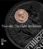 Non olet. Das Geld der Römer. Ediz. illustrata