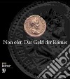 Non olet. Das Geld der Römer. Ediz. illustrata libro di Seipel W. (cur.)