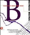 Berlino. Fisionomia di una grande città 1940, 1953, 1989, 2000, 2010. Ediz. Trilingue libro