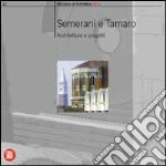 Semerani; Tamaro. Architetture e progetti. Ediz. illustrata