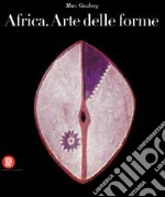 Africa. L'arte delle forme. Ediz. illustrata libro