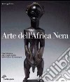 Arte dell'Africa nera. Una collezione per il nuovo centro delle culture extraeuropee. Ediz. illustrata libro
