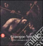 Giuseppe Vermiglio. Un pittore caravaggesco tra Roma e la Lombardia. Ediz. illustrata libro