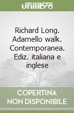 Richard Long. Adamello walk. Contemporanea. Ediz. italiana e inglese libro