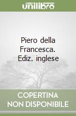 Piero della Francesca. Ediz. inglese libro