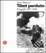 Tibet perduto. Fotografie 1937-1948. Ediz. illustrata