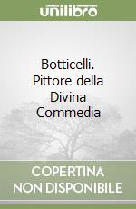 Botticelli. Pittore della Divina Commedia libro