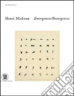 Henri Michaux. Emergences-resugercens. Ediz. illustrata