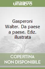 Gasperoni Walter. Da paese a paese. Ediz. illustrata libro