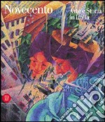 Novecento. Arte e storia in Italia. Ediz. illustrata