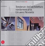 Tendenze dell'architettura nord americana. Gli anni novanta. Ediz. illustrata libro