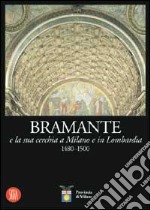 Bramante e la sua cerchia a Milano e in Lombardia 1480-1500 libro