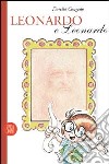 Leonardo e Leonardo. Guida per ragazzi. Ediz. illustrata libro