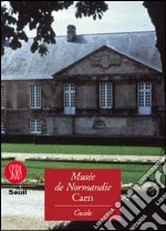 Musée de Normandie. Guide du Musée de Normandie, France. Ediz. illustrata libro