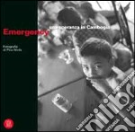 Emergency. Una speranza in Cambogia. Ediz. illustrata libro