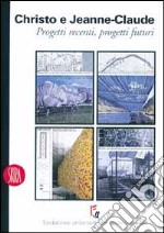 Christo e Jeanne-Claude. Progetti recenti, progetti futuri libro