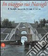 In viaggio sui Navigli. Il Naviglio pavese da Milano al Ticino. Ediz. illustrata libro