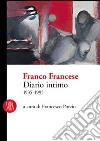 Franco Francese. Diario intimo 1935-1995. Ediz. illustrata libro