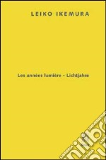 Leiko Ikemura. Lichtjahre. Annes lumière. Ediz. illustrata libro