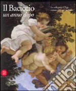 Baciccio un anno dopo. La collezione Chigi. Restauri e nuove scoperte. Ediz. illustrata libro