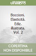 Boccioni. Elasticità. Ediz. illustrata. Vol. 2 libro